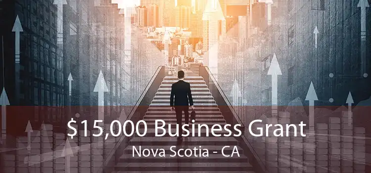 $15,000 Business Grant Nova Scotia - CA